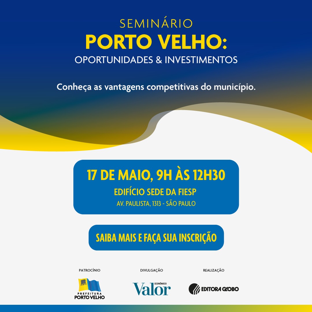 Acompanhe o seminário “Porto Velho: Oportunidades & Investimentos”